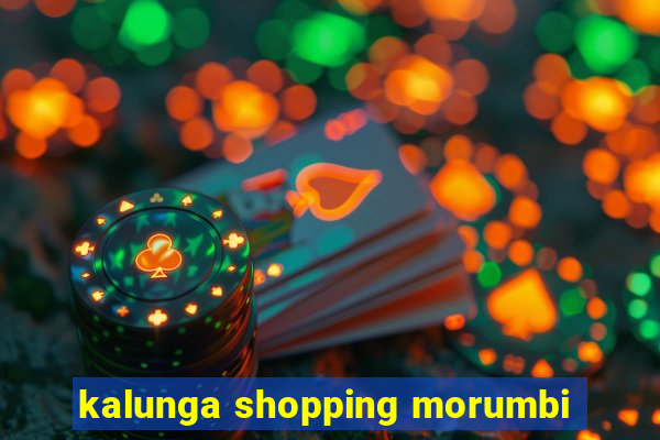 kalunga shopping morumbi